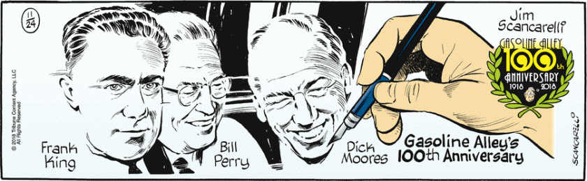 A strip commemorating Gasoline Alley's 100th Anniversary, showing the hand of Jim Scancarelli doing realistic illustrations of past Gasoline Alley cartoonists Frank King, Bill Perry, and Dick Moores.